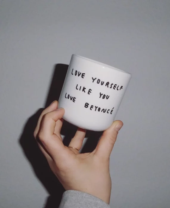 Love yourself like you love Beyoncé – tasse