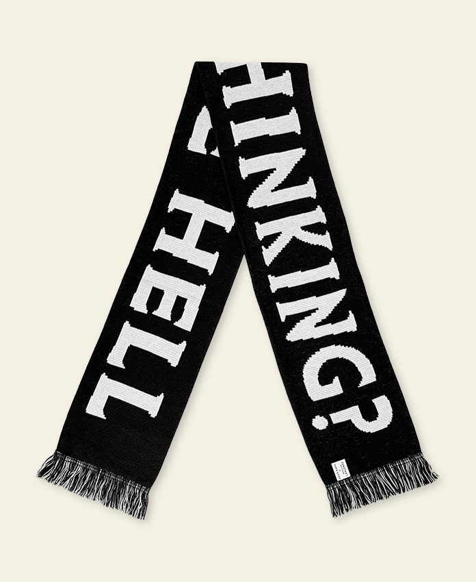 What The Hell Was I Thinking – écharpe