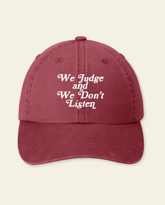 We judge and we don't listen – casquette