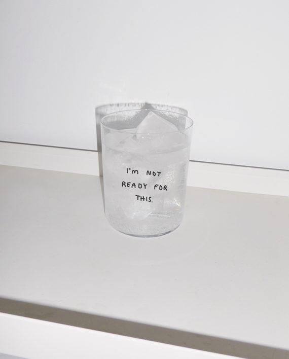 I'm not ready for this  – grand verre