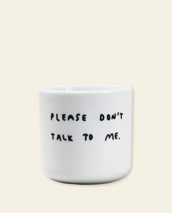 Please dont talk to me – tasse