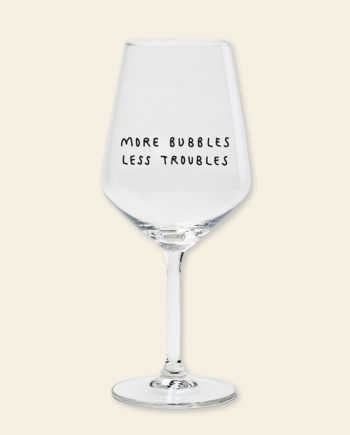 More Bubbles Less Troubles  – verre à vin