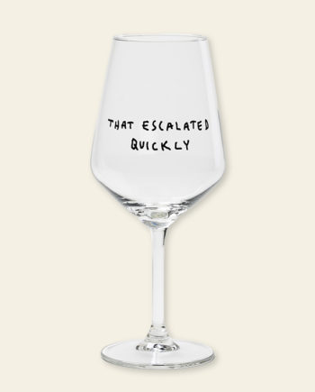 That Escalated Quickly – verre à vin